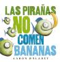 Las Pirañas No Comen Bananas - Preview