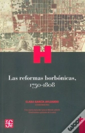 Las Reformas Borbonicas, 1750-1808  