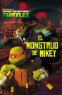 Las Tortugas Ninja. El Monstruo De Mikey - Preview