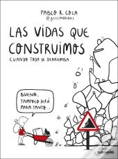 Las Vidas Que Construimos Cuando Todo Se Derrumba