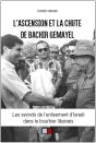 L'Ascension Et La Chute De Bachir Gemayel ; Les Secrets De L'Enlisement D'Israël Dans Le Bourbier Libanais - Preview