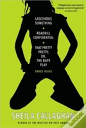 Lascivious Something/Roadkill Confidential/ That Pretty Pretty; Or, The Rape Play