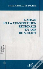 L'Asean Et La Construction Regionale En Asie Du Sud-Est