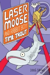 Laser Moose And Rabbit Boy: Time Trout
