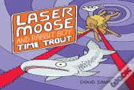 Laser Moose And Rabbit Boy: Time Trout