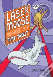 Laser Moose And Rabbit Boy: Time Trout
