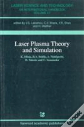 Laser Plasma Theory And Simulation