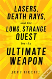 Capa do artigo Lasers, Death Rays, And The Long, Strange Quest For The Ultimate Weapon