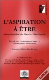 L'Aspiration A Etre ; Autour Du Philosophe Ebezener Njoh-Mouelle