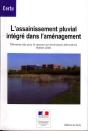 L'Assainissement Pluvial Integre Dans L'Amenagement. Elements Cles Pour Le Recours Aux Techniques Al - Preview
