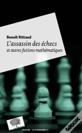 L'Assassin Des Échecs ; Et Autres Fictions Mathématiques