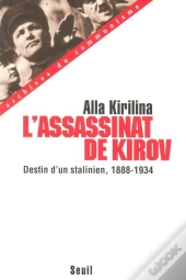L'Assassinat De Kirov ; Destin D'Un Stalinien (1888-1934)
