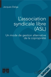 L'Association Syndicale Libre (Asl) : Un Mode De Gestion Alternative De La Copropriété