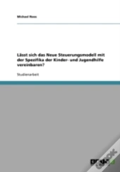 Lasst Sich Das Neue Steuerungsmodell Mit Der Spezifika Der Kinder- Und Jugendhilfe Vereinbaren?