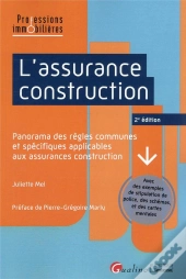 L'Assurance Construction : Panorama Des Règles Communes Et Spécifiques Applicables Aux Assurances Construction (2e Édition)