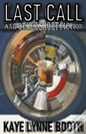Last Call And Other Short Fiction