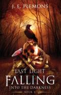 Last Light Falling - Into The Darkness, Book Ii