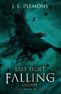 Last Light Falling - Legion, Book Iv