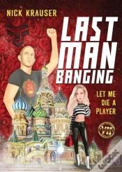 Capa do artigo Last Man Banging: Let Me Die A Player
