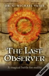 Last Observer, The - A Magical Battle For Reality