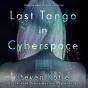 Last Tango In Cyberspace - Preview