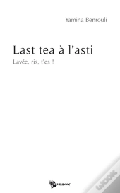 Last Tea À L'Asti ; Lavée, Ris, T'Es !