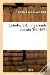 L'Astrologie Dans Le Monde Romain Edition 1897