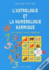 L'Astrologie Et Numérologie Karmique ; Pour Découvrir Votre Vie Antérieure