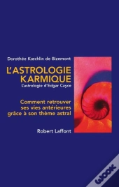 L'Astrologie Karmique ; Comment Trouver Ses Vies Anterieures Grace A Son Theme Astral