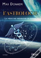L'Astrologie, La Medecine Preventive De Demain