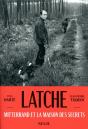 Latche ; Mitterrand Et La Maison Des Secrets - Preview