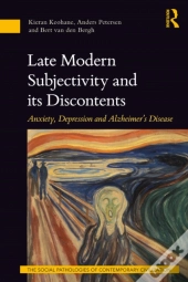 Late Modern Subjectivity And Its Discontents