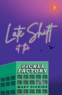 Late Shift At The Pickle Factory - Preview