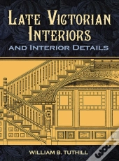 Late Victorian Interiors And Interior Details