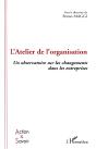 L'Atelier De L'Organisation ; Un Observatoire Sur Les Changements Dans Les Entreprises - Preview