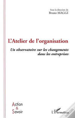 Capa do artigo L'Atelier De L'Organisation ; Un Observatoire Sur Les Changements Dans Les Entreprises