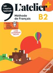 L'Atelier + : Fle ; B2