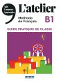 L'Atelier : Méthode De Français ; Guide Pratique De Classe ; B1 - Preview