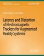 Latency And Distortion Of Electromagnetic Trackers For Augmented Reality Systems - Preview