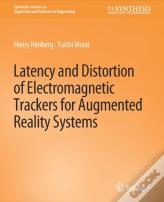 Latency And Distortion Of Electromagnetic Trackers For Augmented Reality Systems