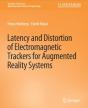 Latency And Distortion Of Electromagnetic Trackers For Augmented Reality Systems - Preview