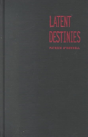 Latent Destinies - Preview