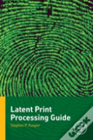 Latent Print Processing Guide