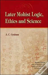 Later Mohist Logic, Ethics, And Science