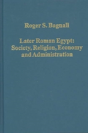 Later Roman Egypt: Society, Religion, Economy And Administration - Preview