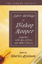 Later Writings Of Bishop Hooper
