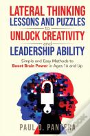 Lateral Thinking Lessons And Puzzles To Unlock Creativity And Leadership Ability