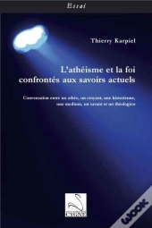 L'Atheisme Et La Foi Confrontes Aux Savoirs Actuels