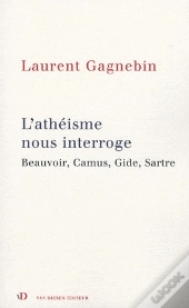 L'Athéisme Nous Interroge ; Beauvoir, Camus, Gide, Sartre