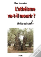 L'Athéisme Va-T-Il Mourir ? Ou L'Évidence Indécise
